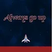Always Go Up
